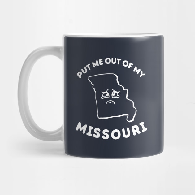Put Me Out Of My Missouri by dumbshirts